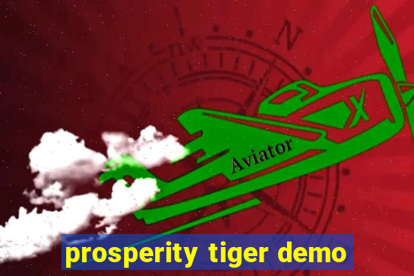 prosperity tiger demo